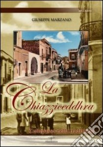 La chiazziceddhra. Collepasso nella tradizione libro di Marzano Giuseppe