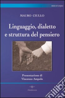 Linguaggio, dialetto e struttura del pensiero libro di Ciullo Mauro