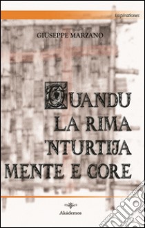 Quandu la rima 'nturtija mente e core libro di Marzano Giuseppe