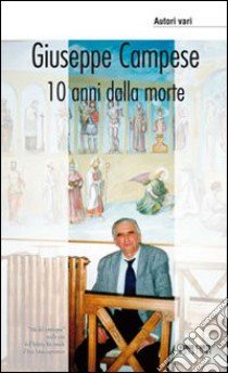 Giuseppe Campese. 10 Anni dalla morte libro di Villata A. (cur.)