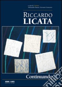 Riccardo Licata. Continuando. Ediz. illustrata libro di Granzotto Giovanni; Bassin Aleksander; Patrucco D. (cur.)