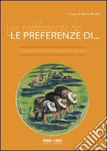 Le preferenze di... La passione per il risotto nel mondo dell'arte. A Parigi con Toni Vianello libro di Vianello Toni; Brollo B. (cur.)