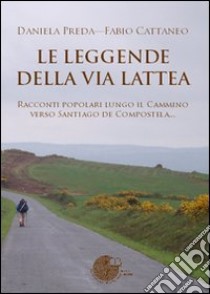 Le leggende della Via Lattea libro di Preda Daniela; Cattaneo Fabio