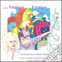 Tempo, tempo fa.... Ediz. illustrata libro di Magni Claudio