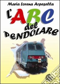 ABC del pendolare libro di Arpesella Maria Lorena