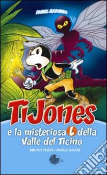 TiJones e la misteriosa L della Valle del Ticino libro di Gaiani Paola