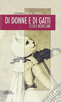 Di donne di gatti. Dieci novelline libro di Rota Surra Gemma