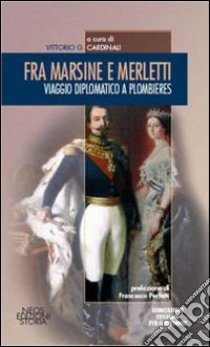 Fra marsine e merlette. Viaggio diplomatico a Plombieres libro di Cardinali V. G. (cur.)