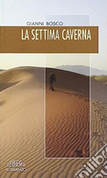 La settima caverna libro di Bosco Gianni