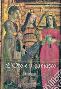 L'oro e il damasco libro di Carminati Marco; Furia Paolo