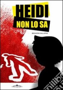 Heidi non lo sa libro di Brignone Renato; Dallapina Andrea