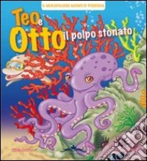 Teo e Otto il polpo stonato. Ediz. illustrata libro di Paravano Valentina