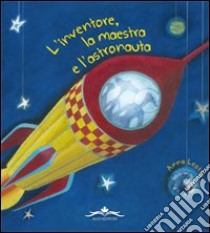 L'inventore la maestra e l'astronauta libro di Leotta Anna