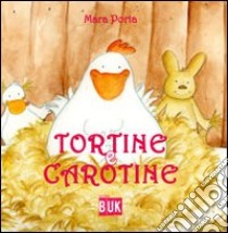 Tortine e carotine libro di Porta Mara