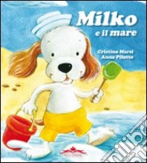 Milko e il mare. Ediz. illustrata libro di Marsi Cristina