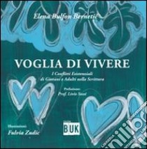 Voglia di vivere. I conflitti esistenziali di giovani e adulti nella scrittura libro di Bulfun Bernetic Elena