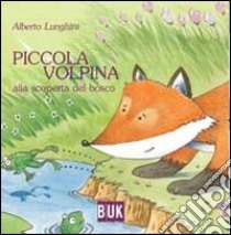 Piccola volpina. Alla scoperta del bosco libro di Lunghini Alberto