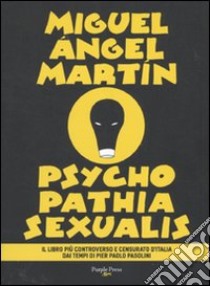 Psycho pathia sexualis libro di Martin Miguel Angel
