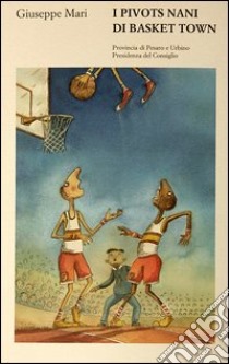 I pivots nani di Basket Town libro di Mari Giuseppe