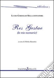 Res gestae (le mie memorie) libro di Lucio Cornelio Silla