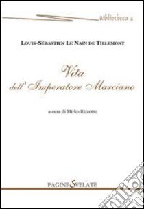 Vita dell'imperatore Marciano libro di Le Nain de Tillemont Louis-S.