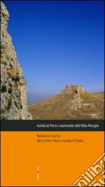 Guida al parco nazionale dell'Alta Murgia libro di Castoro Piero; Creanza Aldo; Perrone Nino