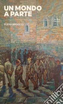 Un mondo a parte libro di Broglio Elena