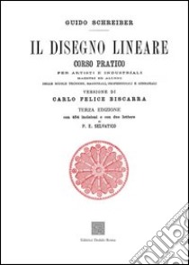 Il disegno lineare. Corso pratico per artisti e industriali (rist. anast. 1874) libro di Schreiber Guido