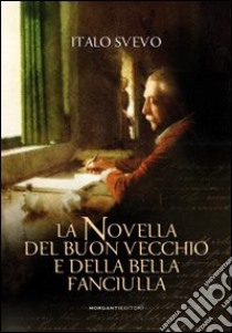 La novella del buon vecchio e della bella fanciulla libro di Svevo Italo