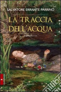 La Traccia dell'acqua libro di Errante Parrino Salvatore