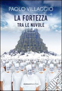 La fortezza tra le nuvole libro di Villaggio Paolo