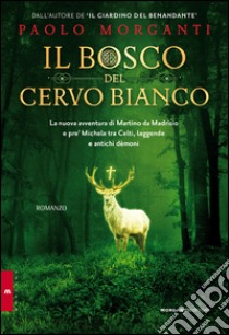 Il bosco del cervo bianco libro di Morganti Paolo