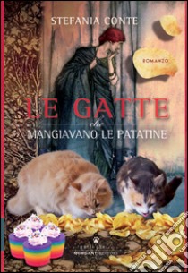 Le gatte che mangiavano le patatine libro di Conte Stefania