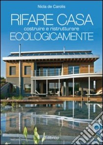 Rifare casa ecologicamente libro di De Carolis Nicla