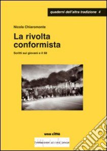 La rivolta conformista. Scritti sui giovani e il '68 libro di Chiaromonte Nicola