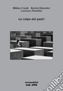 Le colpe dei padri libro di Frank Niklas; Himmler Katrin; Pavolini Lorenzo; Cirese L. (cur.)