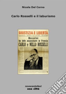 Carlo Rosselli e il laburismo libro di Del Corno Nicola