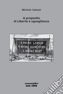 A proposito di libertà e uguaglianza libro di Salvati Michele