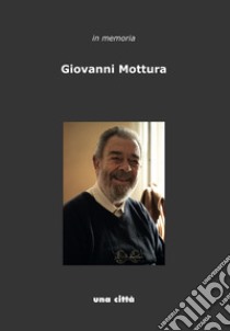 Giovanni Mottura. Intervista libro di Bertoncin Barbara; Boffo Stefano; Foa Bettina