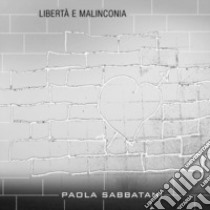 Libertà e malinconia. Con CD-Audio libro di Sabbatani Paola