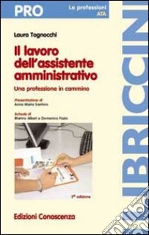 Il lavoro dell'assistente amministrativo. Una professione in cammino libro di Tognocchi Laura