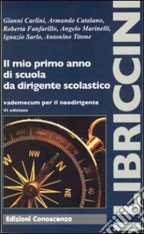 Il mio primo anno di scuola da dirigente scolastico. Vademecum per il neodirigente libro