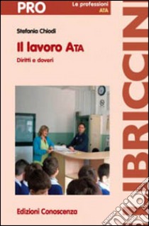 Il lavoro ATA. Diritti e doveri libro di Chiodi Stefania