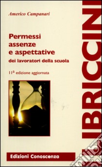 Permessi, assenze, aspettative dei lavoratori della scuola libro di Campanari Americo