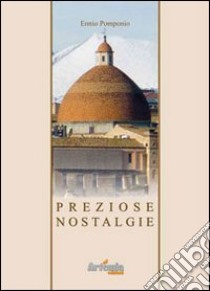 Preziose nostalgie libro di Pomponio Ennio