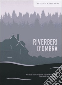 Riverberi d'ombra libro di Masseroni Antonio