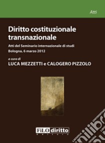 Diritto costituzionale transnazionale libro di Mezzetti L. (cur.); Pizzolo C. (cur.)