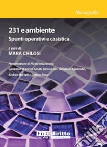 231 e ambiente. Spunti operativi e casistica libro di Chilosi M. (cur.)