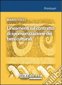 Lineamenti sul contratto di sponsorizzazione dei beni culturali libro di Tocci Mario