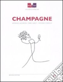 Champagne libro di Lazzaroni Armando; Garuti Mario; Casiraghi Cristiano